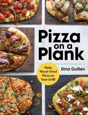 Pizza on a Plank de Dina Guillen