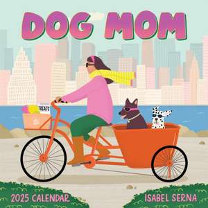 Dog Mom Wall Calendar 2025 de Isabel Serna