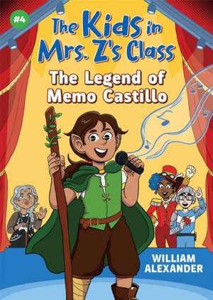 The Kids in Mrs. Z's Class: The Legend of Memo Castillo de William Alexander