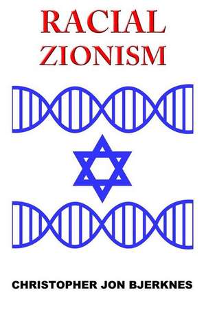 Racial Zionism de Christopher Jon Bjerknes