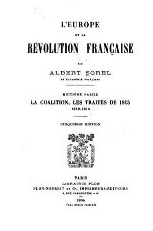 L'Europe Et La Revolution Francaise de Albert Sorel