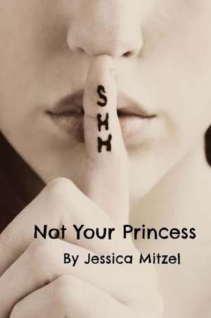 Not Your Princess de Jessica Mitzel