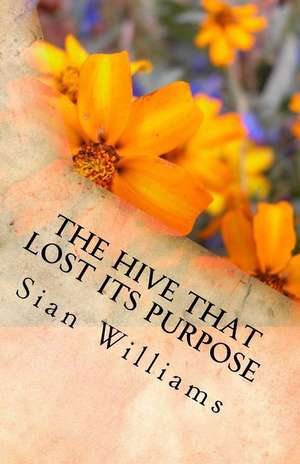 The Hive That Lost Its Purpose de Sian Williams