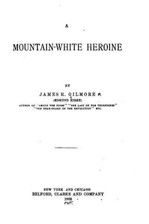 A Mountain-White Heroine de James R. Gilmore