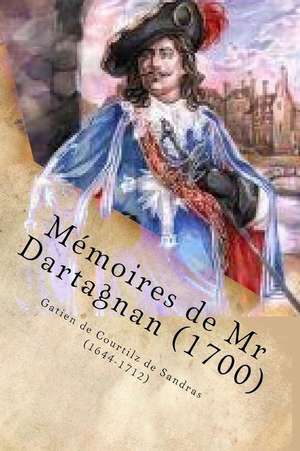 Memoires de MR Dartagnan (1700) de Gatien De Courti De Sandras (1644-1712)