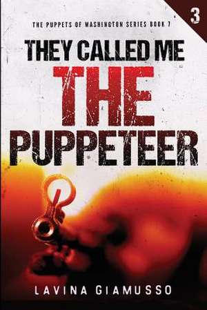 They Called Me the Puppeteer 3 de Lavina Giamusso