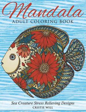 Mandala Adult Coloring Book de Cristie Will