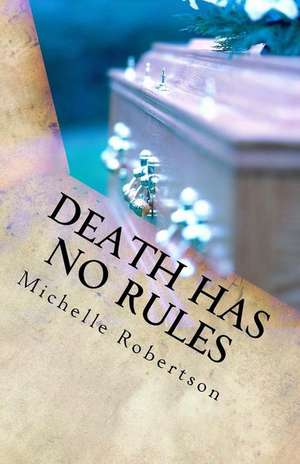 Death Has No Rules de Michelle Robertson