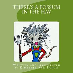 There's a Possum in the Hay de Purvis, Kimberly Ann