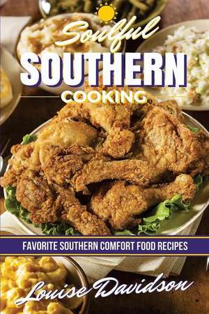 Soulful Southern Cooking de Louise Davidson