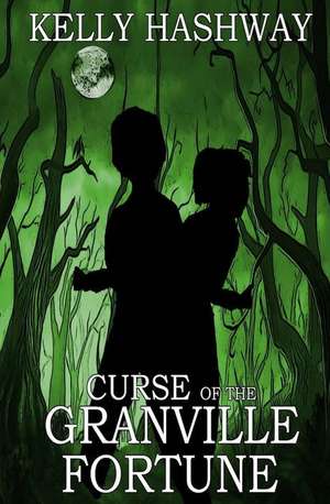 Curse of the Granville Fortune de Kelly Hashway