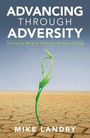 Advancing Through Adversity de Mike Landry