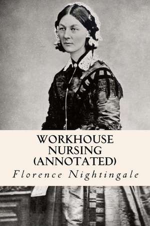 Workhouse Nursing (Annotated) de Florence Nightingale