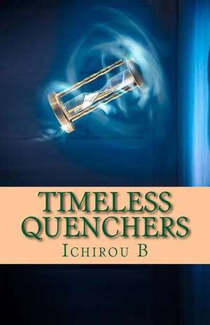 Timeless Quenchers de Ichirou B