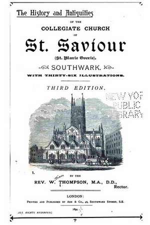 The History and Antiquities of the Collegiate Church of S. Saviour de W. Thompson