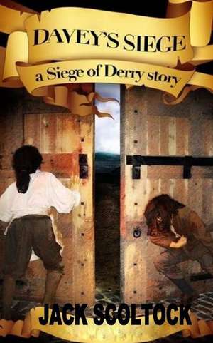 Davey's Siege (a Siege of Derry Story) de Scoltock, MR Jack