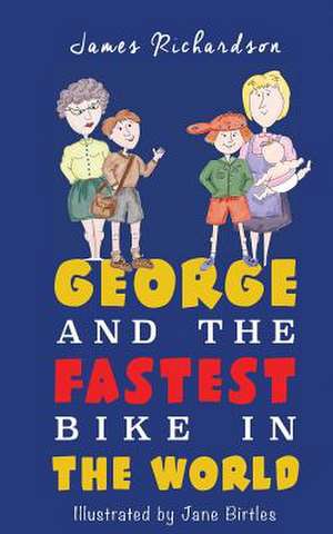 George and the Fastest Bike in the World de James Richardson