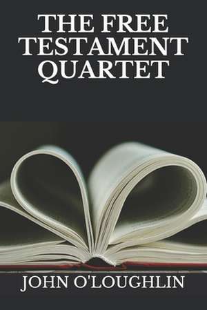 The Free Testament Quartet de John O'Loughlin