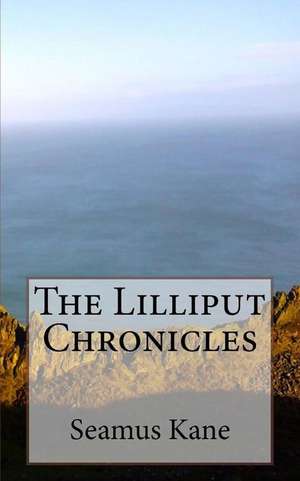 The Lilliput Chronicles de MR Seamus Kane