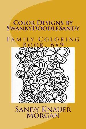 Color Designs by Swankydoodlesandy de Sandy Knauer Morgan