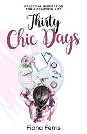 Thirty Chic Days de Fiona Ferris