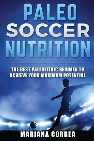 Paleo Soccer Nutrition de Mariana Correa