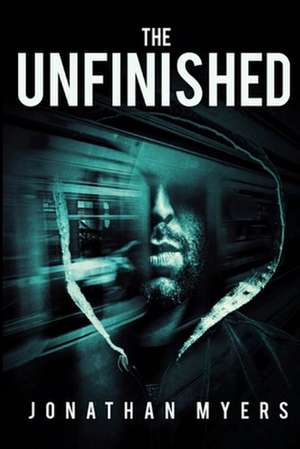 The Unfinished de Jonathan Myers