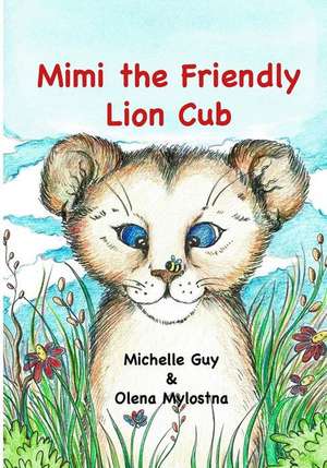 Mimi the Friendly Lion Cub de Michelle Guy