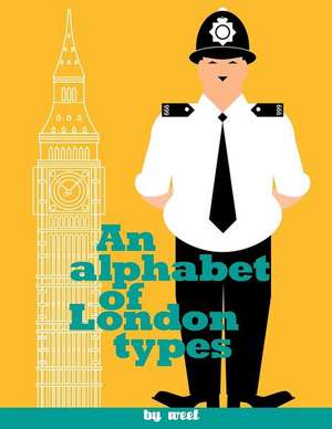 An Alphabet of London Types de Weef