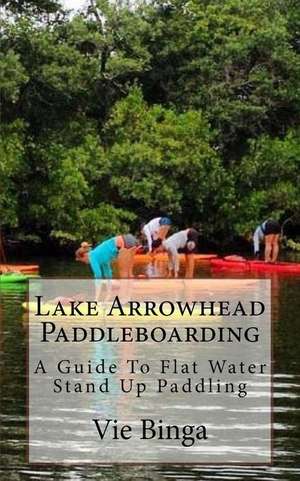 Lake Arrowhead Paddleboarding de Vie Binga