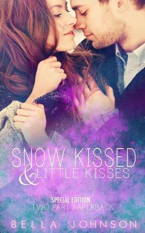 Snow Kissed and Little Kisses de Bella Johnson