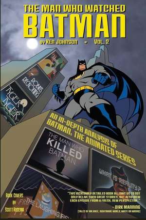 The Man Who Watched Batman Vol.2 de Ken Johnson