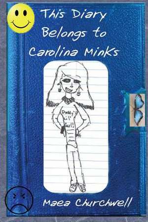 This Diary Belongs to Carolina Minks de Maea Churchwell