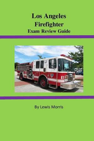 Los Angeles Firefighter Exam Review Guide de Lewis Morris