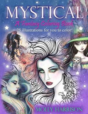 Mystical - A Fantasy Coloring Book de Molly Harrison