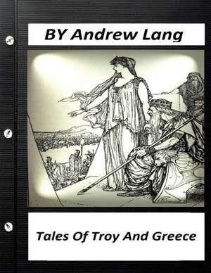 Tales of Troy and Greece (1907) by Andrew Lang de Andrew Lang