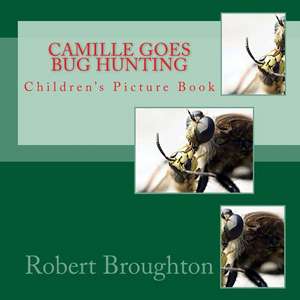 Camille Goes Bug Hunting de Robert D. Broughton MS