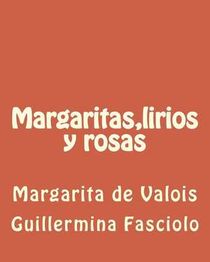 Margaritas, Lirios y Rosas de Guillermina Fasciolo