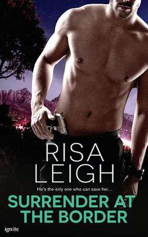 Surrender at the Border de Risa Leigh