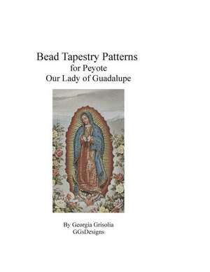 Bead Tapestry Patterns for Peyote Our Lady of Guadalupe de Georgia Grisolia