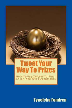 Tweet Your Way to Prizes de Tyneisha Fondren