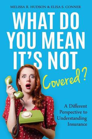 What Do You Mean It's Not Covered? de Melissa R. Hudson