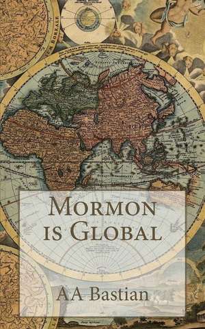 Mormon Is Global de A. a. Bastian