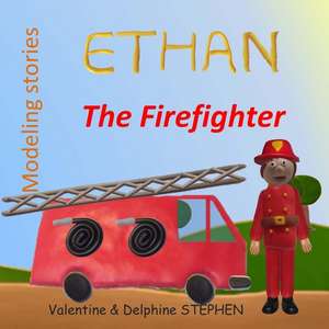 Ethan the Firefighter de Valentine Stephen