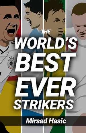 The World's Best Ever Strikers de Mirsad Hasic