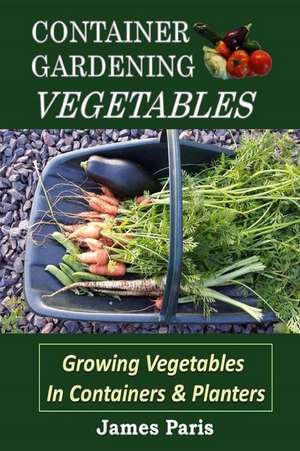 Container Gardening - Vegetables de James Paris