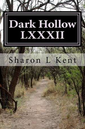 Dark Hollow LXXXII de Sharon L. Kent