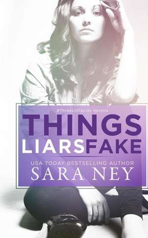 Things Liars Fake de Sara Ney