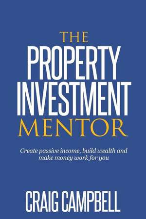 The Property Investment Mentor de MR Craig Dwain Campbell