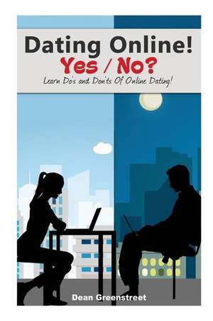 Dating Online! Yes / No? de Dean Greenstreet